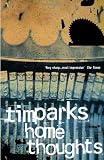 Parks, Tim: Home Thoughts Parks, Tim: Home Thoughts