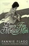 Flagg, Fannie: Daisy Fay and the Miracle Man