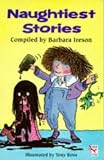 Naughtiest Stories (0099299011) by Ireson, Barbara Ireson, Barbara: Naughtiest Stories