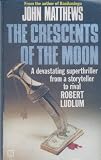 Matthews, John: The Crescents of the Moon Matthews, John: The Crescents of the Moon