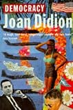Didion, Joan: Democracy Didion, Joan: Democracy