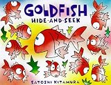 Kitamura, Satoshi: Goldfish Hide and Seek Kitamura, Satoshi: Goldfish Hide and Seek