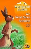 Allen, Judy: We Need More Rabbits!