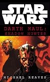Reaves, Michael: Star Wars : Darth Maul: Shadow Hunter