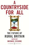 Sissons, Michael: Countryside for All: The Future of Rural Britain