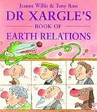 Willis, Jeanne: Dr. Xargle's Book of Earth Relations