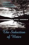 Goodman, Carol: The Seduction of Water