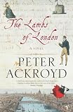 Ackroyd, Peter: The Lambs of London Ackroyd, Peter: The Lambs of London