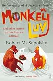 Sapolsky, Robert M.: Monkeyluv : And Other Essays on Our Lives As Animals Sapolsky, Robert M.: Monkeyluv : And Other Essays on Our Lives As Animals
