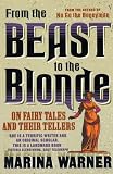 Warner, Marina: From the Beast to the Blonde : On Fairy Tales and Their Tellers Warner, Marina: From the Beast to the Blonde : On Fairy Tales and Their Tellers