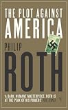Roth, Philip: The Plot Against America: A Novel Roth, Philip: The Plot Against America: A Novel