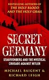 Baigent Leigh Staff: Secret Germany Baigent Leigh Staff: Secret Germany