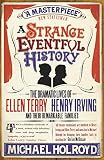 Holroyd, Michael: Strange Eventful History, a Ellen Terry and Henry Irving