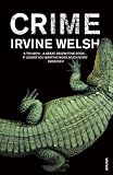 Welsh, Irvine: Crime Welsh, Irvine: Crime