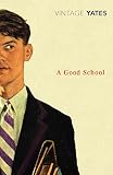 Yates, Richard: A Good School Yates, Richard: A Good School