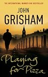 Grisham, John: Playing for Pizza: A Novel Grisham, John: Playing for Pizza: A Novel