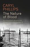 Phillips, Caryl: The Nature of Blood