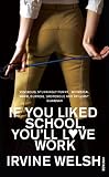 Welsh, Irvine: If You Liked School, You'Ll Love Work Export Welsh, Irvine: If You Liked School, You'Ll Love Work Export