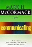 McCormack, Mark H.: McCormack on Communicating McCormack, Mark H.: McCormack on Communicating