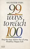 Stein, Sylvester: 99 Ways to Reach 100 Stein, Sylvester: 99 Ways to Reach 100