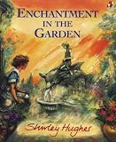 Hughes, Shirley: Enchantment in the Garden Hughes, Shirley: Enchantment in the Garden