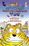 Agard, John: We Animals Would Like a Word with You Agard, John: We Animals Would Like a Word with You