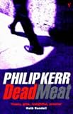 Kerr, Philip: Dead Meat Kerr, Philip: Dead Meat