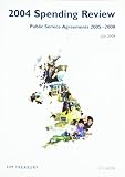 Not Available: Spending Review: Public Service Agreements 2004 (2005-2008)