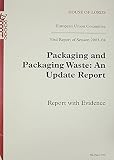 Not Available: European Union Committee 33rd Report Of Session 2003-04: Packaging And Packaging Waste An Update Report With Evidence Not Available: European Union Committee 33rd Report Of Session 2003-04: Packaging And Packaging Waste An Update Report With Evidence