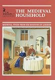 Egan, Geoff: The Medieval Household : Daily Living C. 1150-C. 1450 Egan, Geoff: The Medieval Household : Daily Living C. 1150-C. 1450