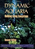 Adey, Walter H.: Dynamic Aquaria: Building and Restoring Living Ecosystems Adey, Walter H.: Dynamic Aquaria: Building and Restoring Living Ecosystems