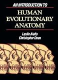 Aiello, Leslie: An Introduction to Human Evolutionary Anatomy Aiello, Leslie: An Introduction to Human Evolutionary Anatomy