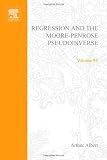 Arthur Albert: Regression and the Moore-Penrose Pseudo-Inverse