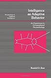 Beer, Randall D.: Intelligence As Adaptive Behavior: An Experiment in Computational Neuroethology Beer, Randall D.: Intelligence As Adaptive Behavior: An Experiment in Computational Neuroethology