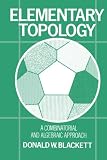 Blackett, D.: Elementary Topology: A Combinatorial and Algebraic Approach