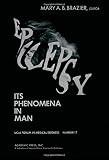 University of California, Los Angeles: Epilepsy:Its Phenomena in Man: Its Phenomena in Man University of California, Los Angeles: Epilepsy:Its Phenomena in Man: Its Phenomena in Man