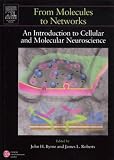 Byrne, John H.: From Molecules to Networks: An Introduction to Cellular and Molecular Neuroscience