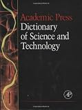 Academic Press: Academic Press Dictionary of Science and Technology Academic Press: Academic Press Dictionary of Science and Technology