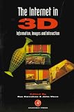 Earnshaw, Rae: The Internet in 3D: Information, Images and Interaction Earnshaw, Rae: The Internet in 3D: Information, Images and Interaction