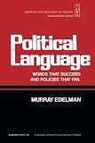 Edelman, Jacob Murray: Political Language: Words That Succeed and Policies That Fail