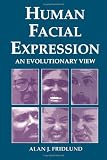 Human Facial Expression: An Evolutionary View (0122676300) by Fridlund, Alan J. Fridlund, Alan J.: Human Facial Expression: An Evolutionary View