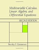 Grossman, Stanley I.: Multivariable Calculus, Linear Algebra and Differential Equations Grossman, Stanley I.: Multivariable Calculus, Linear Algebra and Differential Equations