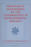 Jeon, Kwang W.: Mechanical Engineering of the Cytoskeleton in Developmental Biology