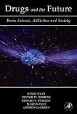 Nutt, David J.: Drugs And the Future: Brain Science, Addiction And Society