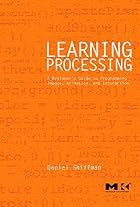 Learning Processing: A Beginner's Guide&hellip;