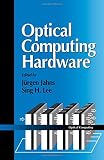 Jahns, Jurgen: Optical Computing Hardware Jahns, Jurgen: Optical Computing Hardware