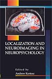 Localization and Neuroimaging in Neuropsychology (012405045X) by Kertesz, Andrew Kertesz, Andrew: Localization and Neuroimaging in Neuropsychology