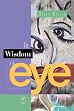 Miller, David: The Wisdom of the Eye Miller, David: The Wisdom of the Eye