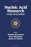 Watson, James D.: Nucleic Acid Research: Future Development Watson, James D.: Nucleic Acid Research: Future Development