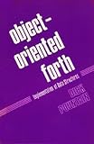 Pountain, Dick: Object-Oriented Forth: Implementation of Data Structures Pountain, Dick: Object-Oriented Forth: Implementation of Data Structures
